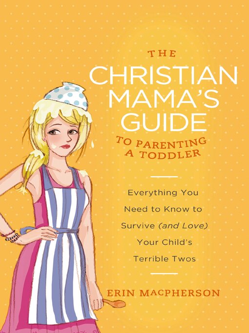 Title details for The Christian Mama's Guide to Parenting a Toddler by Erin MacPherson - Wait list